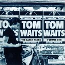 Tom Waits - Goin Down Slow