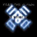 Fear the Clown - Come Undone