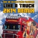 Geo Da Silva Jack Mazzoni - Like A Truck 2K14 Remix