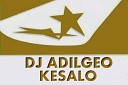 DJ ADILGEO KESALO - Bala Marc Era Retwerk 2014