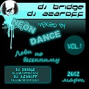 NEON DANCE Vol 1 Track 3 - Mixed by Dj Bridge Dj AzarOFF