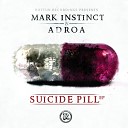 Mark Instinct Adroa - Suicide Pill Ft Armanni Reign Original Mix