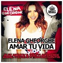 Elena Gheorghe - Amar Tu Vida Alex Akimov Ivan Flash Remix