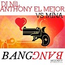 Dj Nil Anthony El Mejor vs Mina - Bang Bang Extended mix