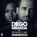 Diego Miranda feat Stephenie Coker - Can t Say Goodbye