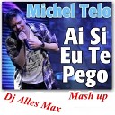 Michel Telo - Ai Se Te Pego Dj Alles Max Mash up