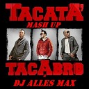 Tacabro - Tacata Dj Alles Max Mash up