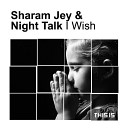 Sharam Jey Night Talk - I Wish Original Mix