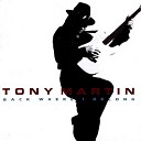 Tony Martin - If It Ain t Worth Fighting For
