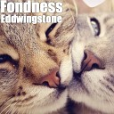 Eddwingstone - Fondness