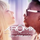 Aroma feat Pitbull - Play n skiliz