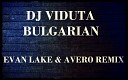 DJ Viduta - Bulgarian (Evan Lake & Avero Remix)