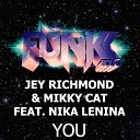 Jey Richmond Mikky Cat Feat - You Original Mix