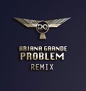 Ariana Grande Dustin Que - Ariana Grande Problem Remix Dustin Que