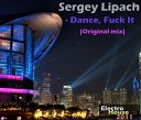 Sergey Lipach - Dance Fuck It Original mix