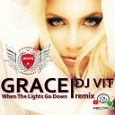 Grace V - When the lights go down DJ V1t Remix