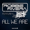 Robbie Rivera feat Blake Lewis - All We Are Pedro Del Mar and DoubleV Remix