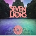 Seven Lion - Days to Come Electromagnetic Blaze Remix