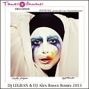 Lady Gaga - Applause Dj LEGRAN Dj Alex Rosco Remix 2013