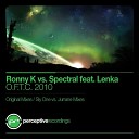 Ronny K Vs Spectral feat Lenka - O F T C 2010 Sly One Vs Jurrane Dub Mix
