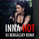 Inna - Hot DJ Bengalsky Radio Mix