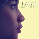 Yuna - Live Your Life DJ Carnage Jakob Liedholm…
