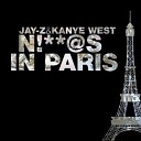 KANYE WEST JAY Z - NIGGAS IN PARIS