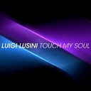 Luigi Lusini - Touch My Soul Original Mix AGRMusic