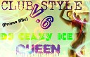 DJ CRAZY ICE QUEEN - CLUB STYLE v 6 Promo Mix Track 18