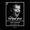 The Prophet - One Moment Bass Modulators Remix