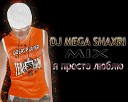 DJ MEGA SHAXRI - MIX я просто люблю