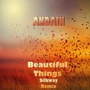 Andain - Beautiful Things Silkway Remix