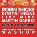 Robin Thicke Dimitri Vegas Like Mike Martin… - Give it to Tremor Tom Tash Nick Morena Mashup