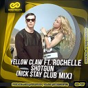 Yellow Claw ft Rochelle - Shotgun Nick Stay Club Mix