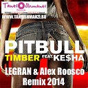 Pitbull feat Ke ha - Timber Legran Alex Rosco Remix 2014