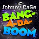 Johnny CaGe - Bang a Da Boom VIP Mix Dirty