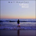 Matt Houston - La Vie Est Belle Radio Edit