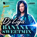 DJ LIYAa - BANANA SWEET MIX 2013