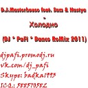 D J Masterhouse feat Sam Nastya - Холодно DJ PaFi Dance ReMix 2011