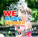 DJ DimixeR - We Want Summer Radio Edit