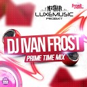 dj Ivan Frost - Prime Time Mix