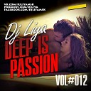 Dj Liya - Deep Is Passion Vol 12 Track3