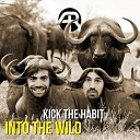 Kick The Habit - Into The Wild Original Mix