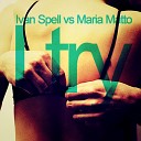 Ivan Spell vs Maria Matto - I Try Radio Mix