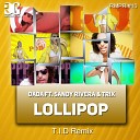 DADA ft Sandy Rivera Trix - Lollipop T I D Radio Remix