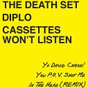 The Death Set - Yo David Chase You P O V Shot Me In The Head feat Diplo Cassettes Won t Listen…