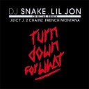 DJ Snake Lil Jon feat Juicy J 2 Chainz French… - Turn Down for What Official Version