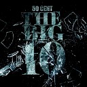 50 Cent THE BIG 10 - I Just Wanna feat Tony Yayo