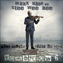 Maxx King vs Stee Wee Bee - Tomorrow Kriz van Dale Remix