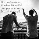 Martin Garrix vs Hardwell W W - Jumper Animals Voxel Mashup